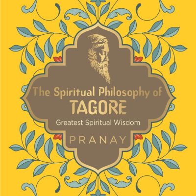 The Spiritual Philosophy Of Tagore, Greatest Spiritual Wisdom