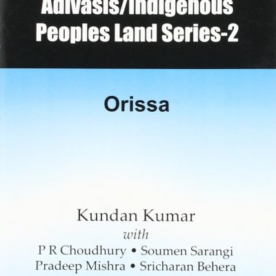Status of Adivasis/Indigenous People Land Series-2: Orissa