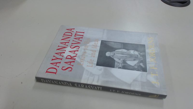Dayananda Saraswati: Essays on His Life and Ideas