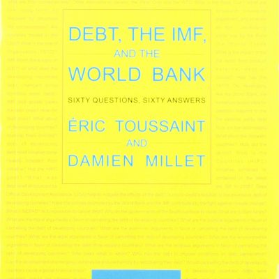 Debt, the IMF, and the World Bank: Sixty Questions, Sixty Answers