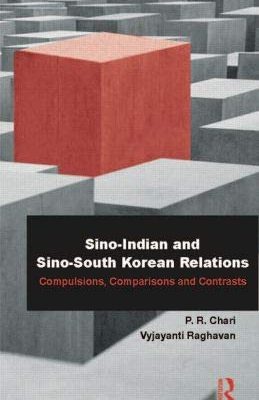 Sino-Indian and Sino-South Korean Relations: Compulsions, Comparisons and Contrasts