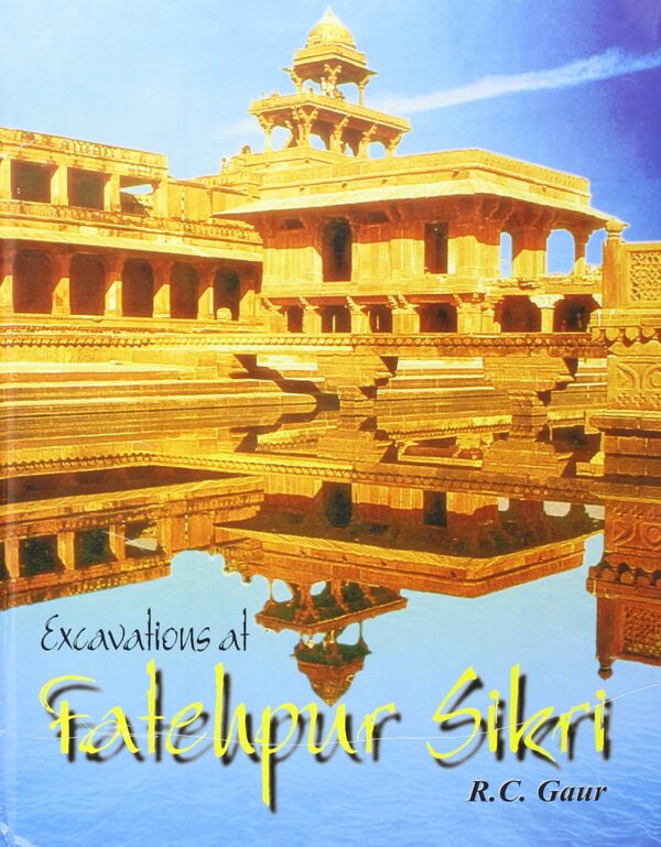 Excavations At Fatehpur Sikri (A National Project)