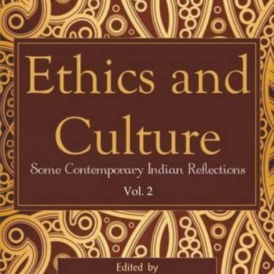 Ethics and Culture: Some Contemporary Indian Reflections Vol. 2