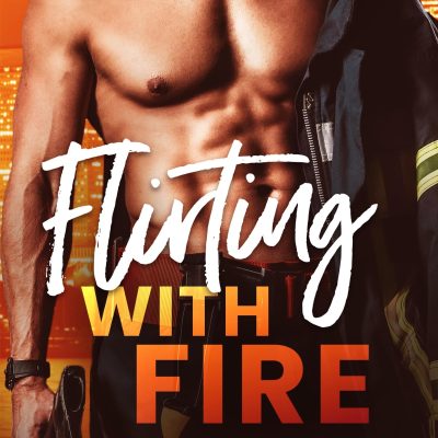 Flirting with Fire