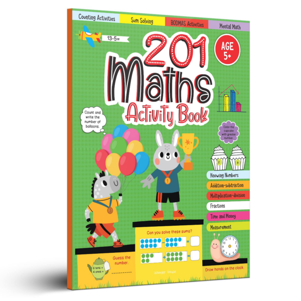 201 Maths Activity Book - Fun Activities And Math Exercises For Children: Knowing Numbers, Addition-Subtraction, Fractions, Bodmas