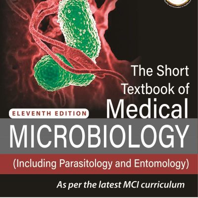 The Short Textbook Of Medical Microbiology (Including Parasitology And Entomology)