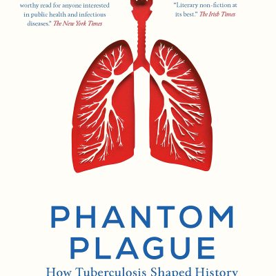 Phantom Plague: How Tuberculosis Shaped History