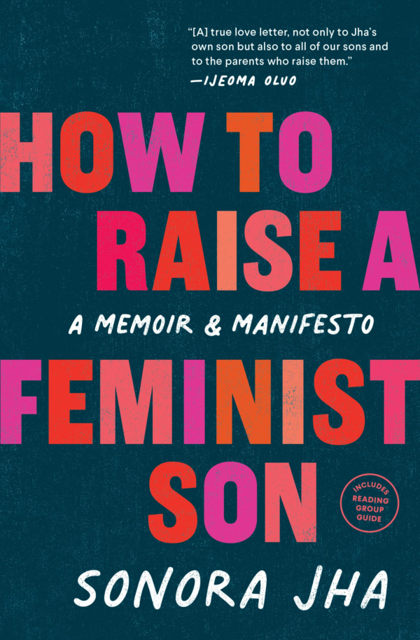 How to Raise a Feminist Son: A Memoir and Manifesto
