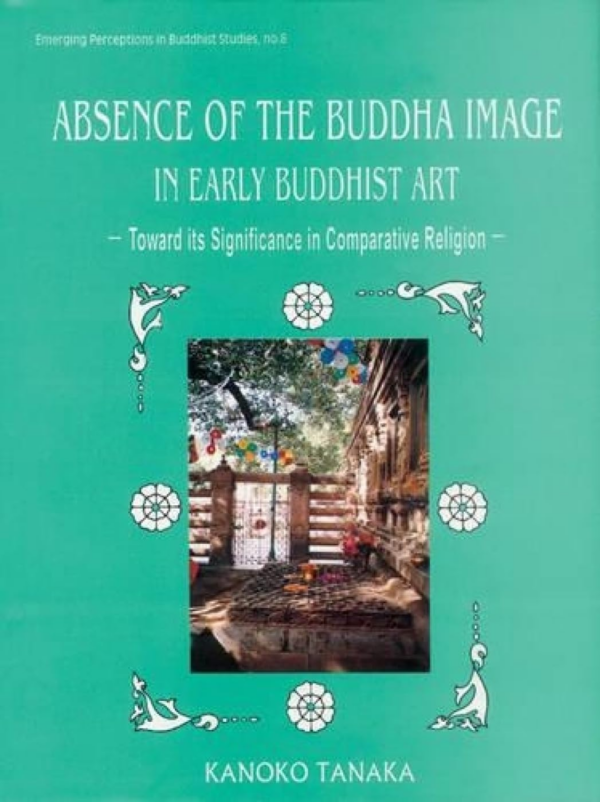 Absence Of The Buddha Image In Early Buddhist Art — Toward Its Significance In Comparative Religion