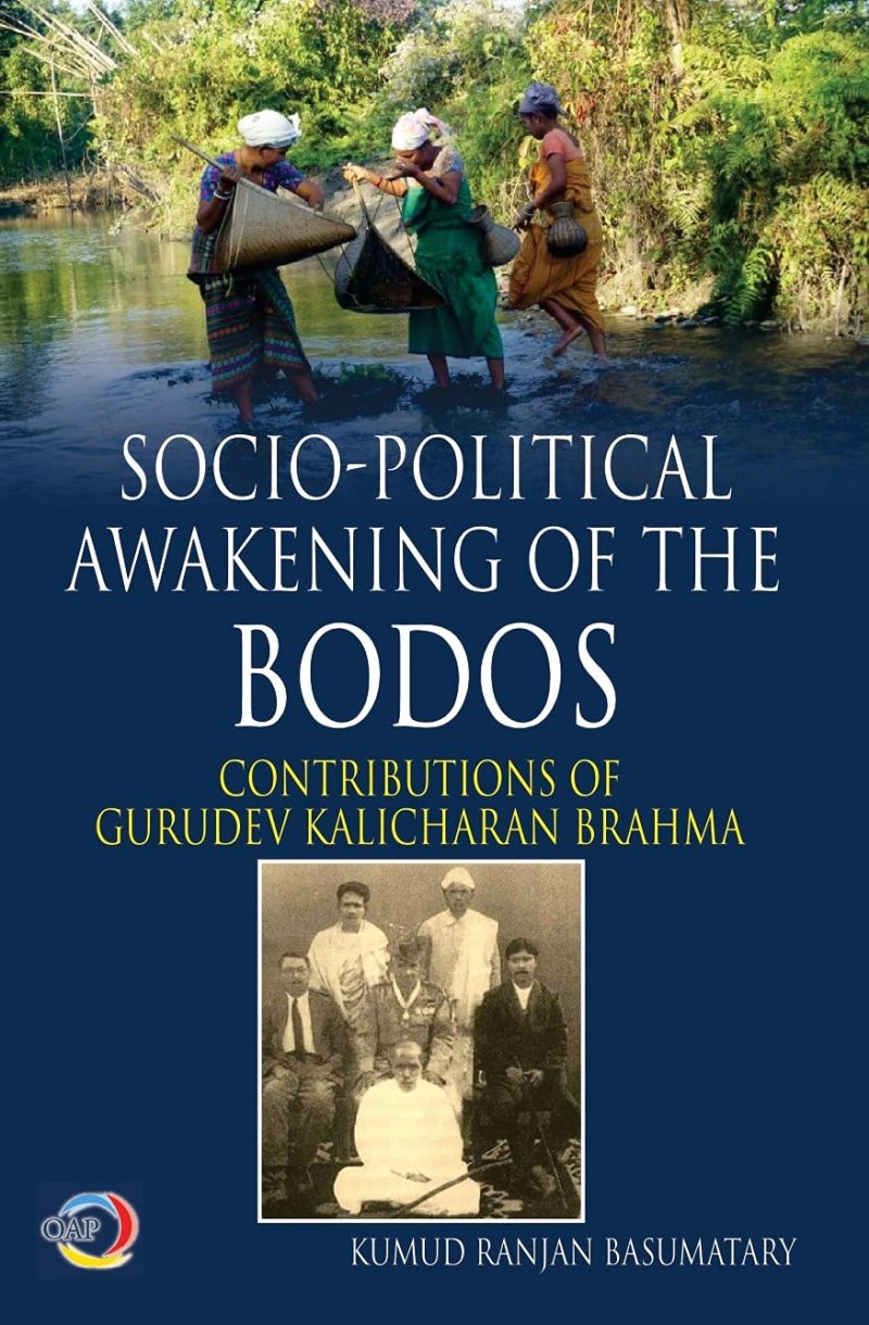 Socio-political awakening of the Bodos : contributions of Gurudev Kalicharan Brahma