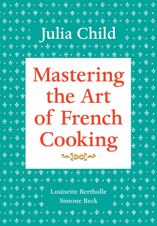 Mastering the Art of French Cooking, Vol.1