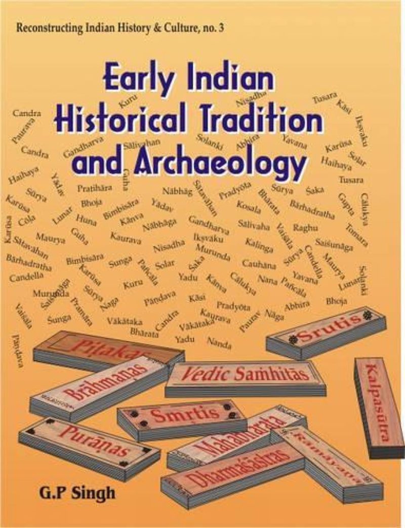 Early Indian Historical Tradition And Archaeology — Puranic Kingdoms And Dynasties With Genealogies, Relative Chronology And Date Of Mahabharata War