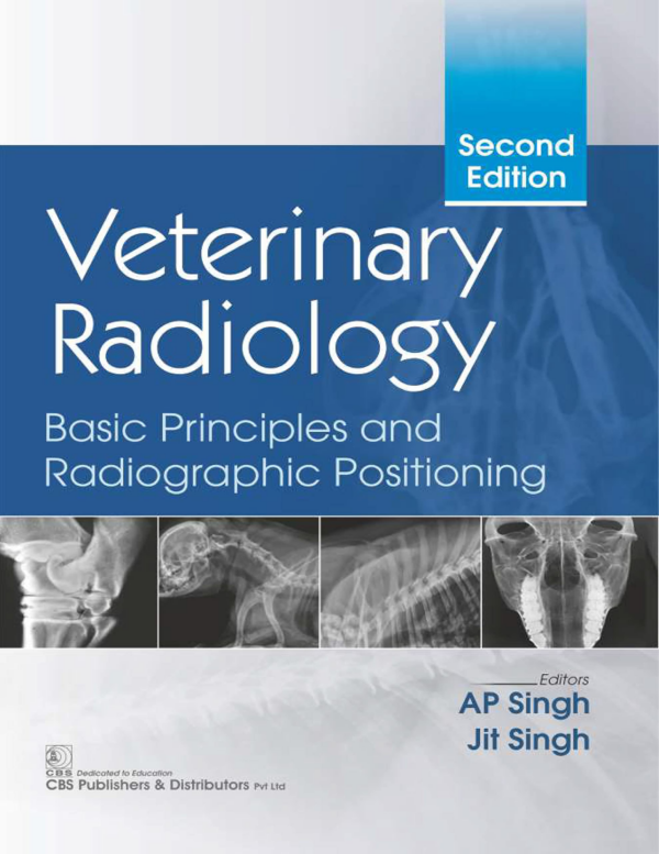 Veterinary Radiology, Basic Principles and Radiographic Positioning ,2/e
