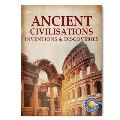 Inventions & Discoveries - Ancient Civilisation: Knowledge Encyclopedia For Children