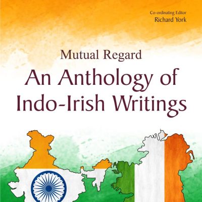 Mutual Regards: An Anthology of Indo-Irish Writings