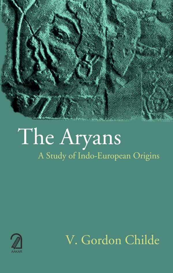 The Aryans: A Study Of Indo-European Origins