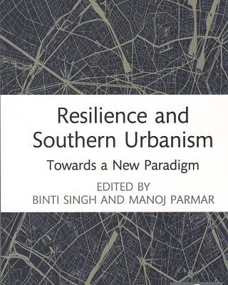 Resilience and Southern Urbanism: Towards a New Paradigm