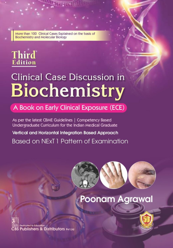 Clinical Case Discussion in Biochemistry, 2/e Based on NEXT Pattern of Examination A Book on Early Clinical Exposure (ECE)