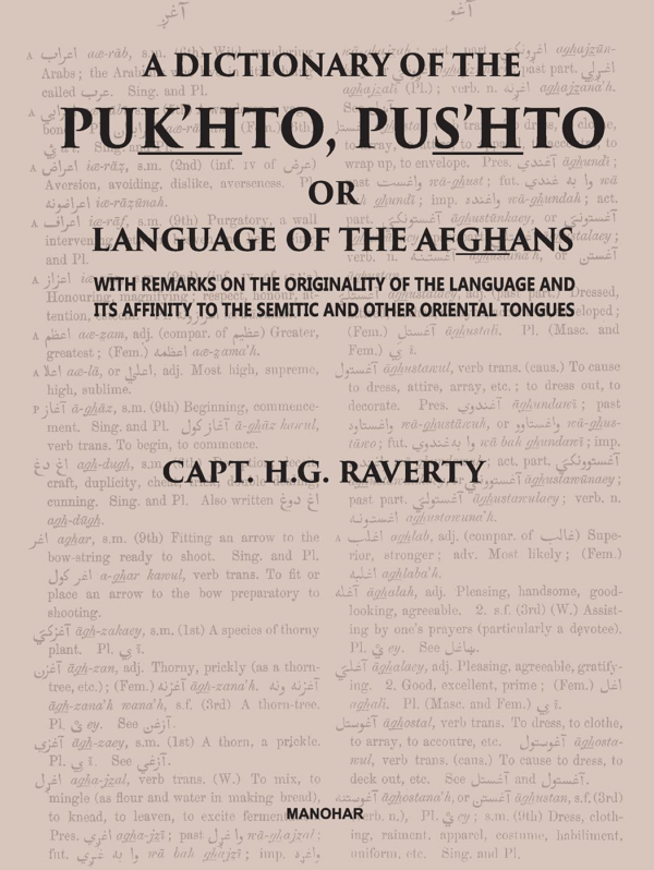 A Dictionary of the Puk'hto, Pus'hto or Language of the Afghans: with Remarks on the Originality of the Language and its Affinity to the Semitic and Other Oriental Tongues