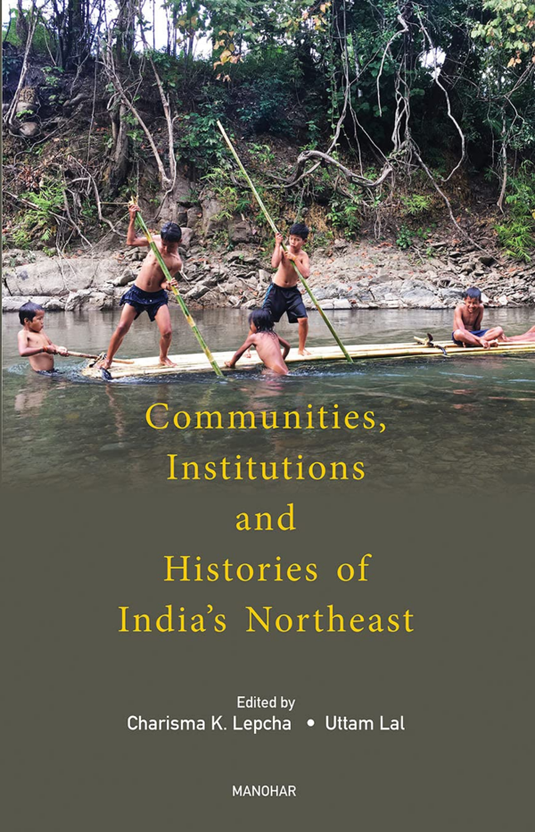 Communities, Institutions and Histories of India's Northeast