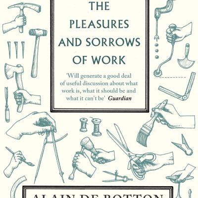 The Pleasures and Sorrows of Work