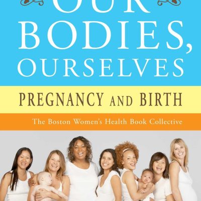 Our Bodies, Ourselves: Pregnancy and Birth