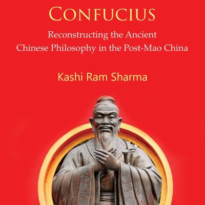 The Third Birth of Confucius: Reconstructing the Ancient Chinese Philosophy in the Post-Mao China