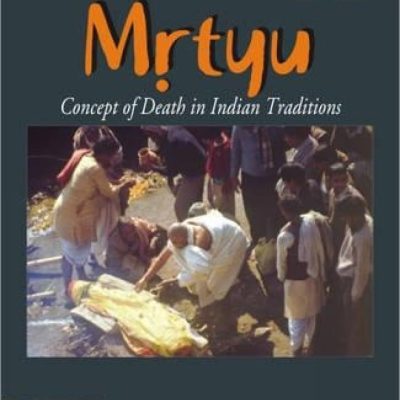 Mrtyu, Concept Of Death In Indian Traditions — Transformation Of The Body And Funeral Rites
