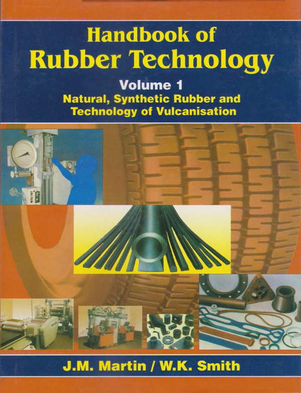 Handbook Of Rubber Technology: Natural, Synthetic Rubber And Technology Of Vulcanisation Vol. I