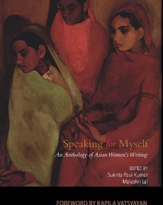 Speaking for Myself: An Anthology of Asian Women's Writing