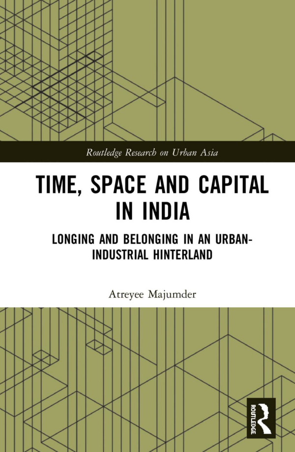Time, Space and Capital in India: Longing and Belonging in an Urban-Industrial Hinterland