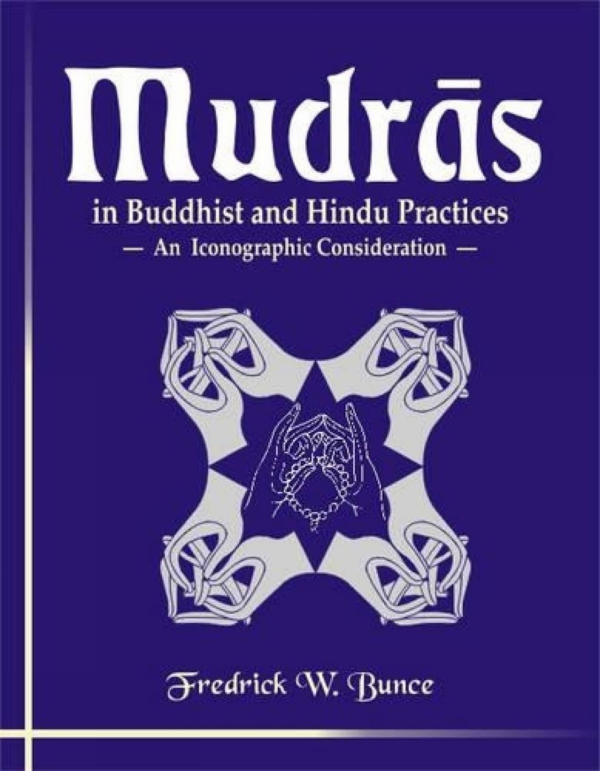 Mudras In Buddhist And Hindu Practices — An Iconographic Consideration