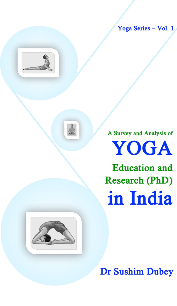A Survey and Analysis of Yoga : Education and Research (PhD) In India