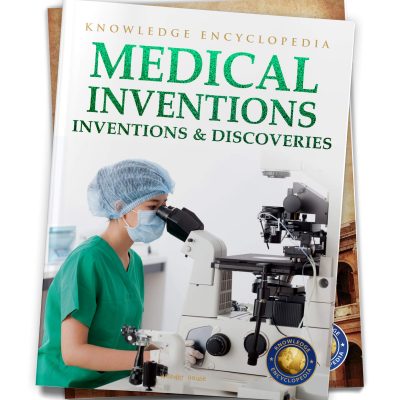 Inventions & Discoveries - Medical Inventions: Knowledge Encyclopedia For Children