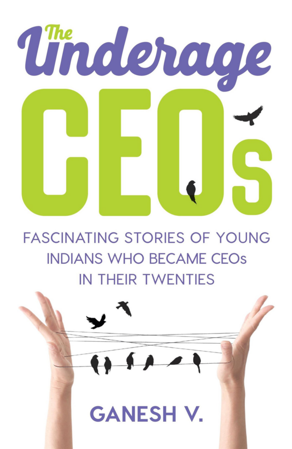 Underage Ceos: Fascinating Stories of Young Indians Who Became Ceos in Their Twenties