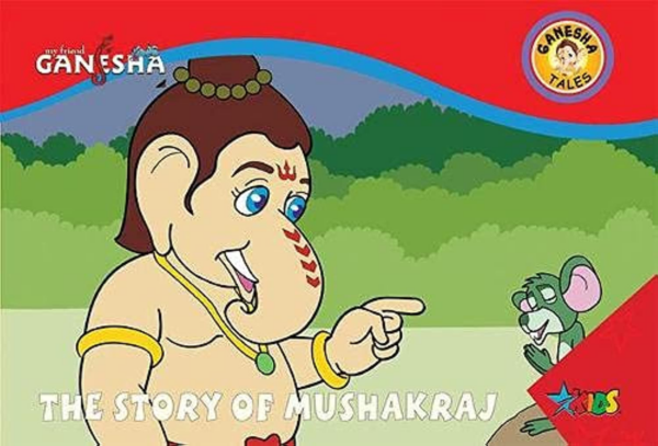 GANESHA THE STORY OF MUSHAKRAJ
