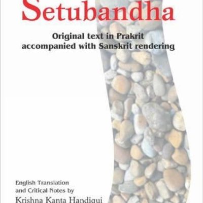 Pravarasena's Setubandha: Original Text In Prakrit Accompanied With Sanskrit Rendering