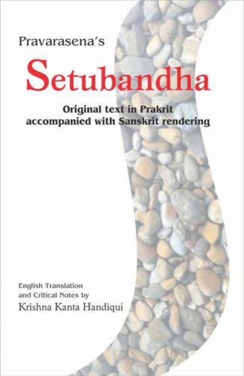 Pravarasena's Setubandha: Original Text In Prakrit Accompanied With Sanskrit Rendering