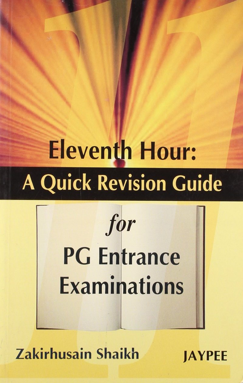 Eleventh Hour: A Quick Revision Guide for PG Entrance Examinations