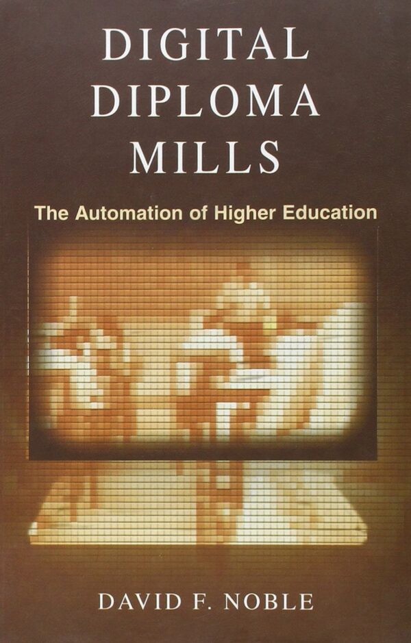 Digital Diploma Mills: The Automation of Higher Education