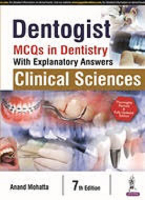 Dentogist: MCQs in Dentistry with Explanatory Answers Clinical Sciences