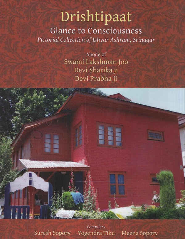 Drishtipaat: Glance to Consciousness: Pictorial Collection of Ishvar Ashram, Srinagar