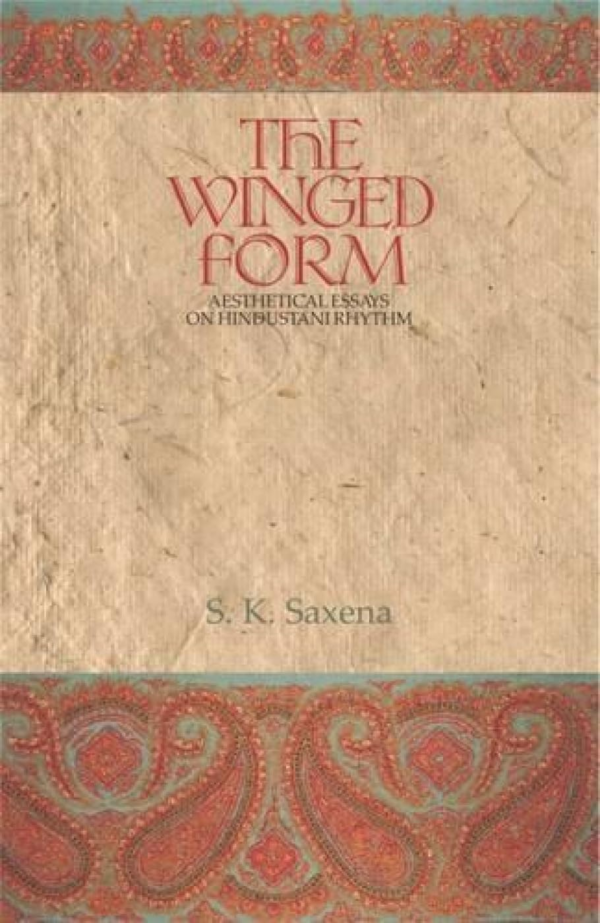Winged Form: Aesthetical Essays On Hindustani Rhythm
