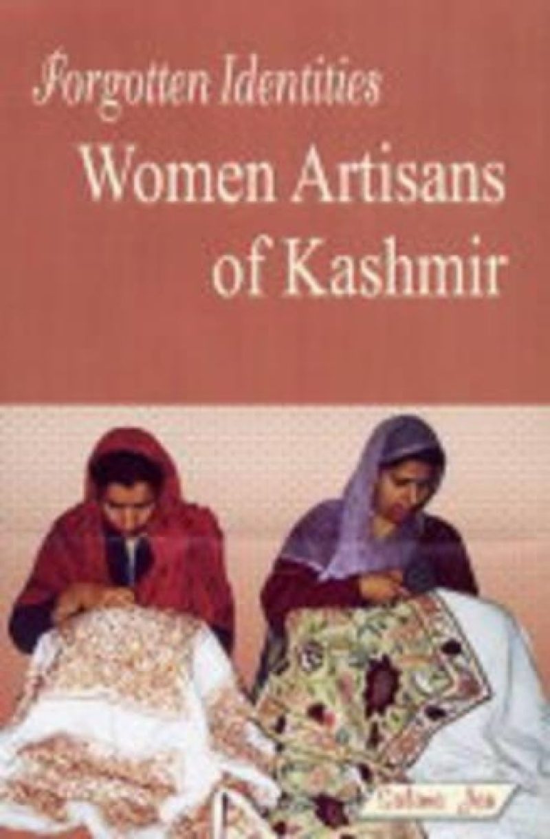 Forgotten Identities — Women Artisans Of Kashmir