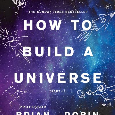 HOW TO BUILD A UNIVERSE