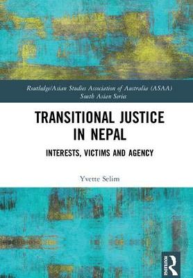 Transitional Justice in Nepal: Interests, Victims and Agency