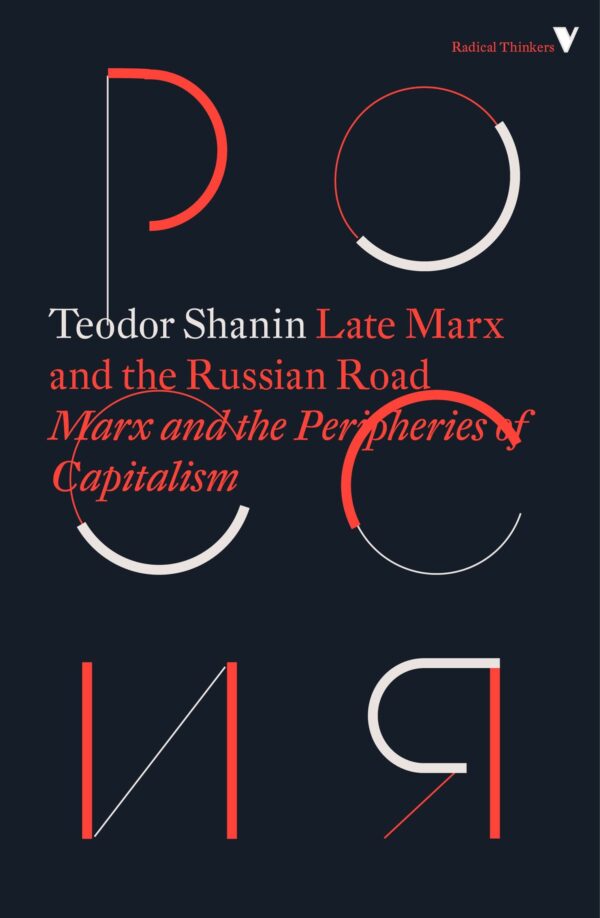 Late Marx and the Russian Road; Marx and "The Peripheries of Capitalism"