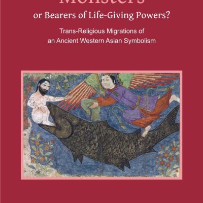 Monsters or Bearer of Life-Giving Powers? - Trans-Religious Migrations of an Ancient Western Asian Symbolism