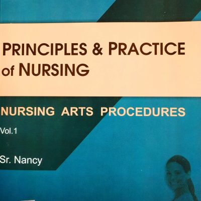 Principles And Practice Of Nursing Art Of Nursing Procedures (Volume-1)
