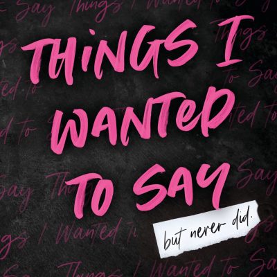 Things We Wanted to Say